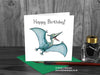 Dinosaur Happy Birthday Card - Pteranodon © Nicola L Robinson | Teeth and Claws